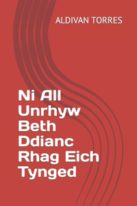 Ni All Unrhyw Beth Ddianc Rhag Eich Tynged