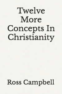 Twelve More Concepts In Christianity