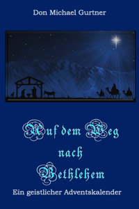 Auf dem Weg nach Bethlehem