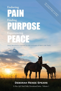 Enduring Pain, Finding Purpose, Experiencing Peace