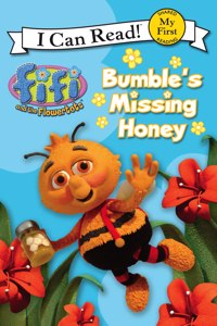 Fifi And The Flowertots - Bumble’S Missing Honey: I Can Read!