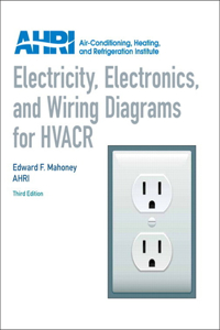 Electricity, Electronics and Wiring Diagrams for HVACR