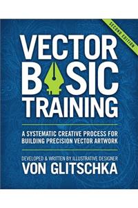 Vector Basic Training: A Systematic Creative Process for Building Precision Vector Artwork