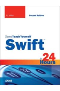 Swift in 24 Hours, Sams Teach Yourself