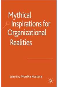 Mythical Inspirations for Organizational Realities