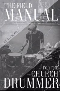 Field Manual For The Church Drummer