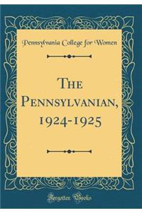 The Pennsylvanian, 1924-1925 (Classic Reprint)