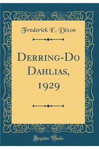 Derring-Do Dahlias, 1929 (Classic Reprint)