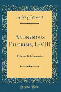 Anonymous Pilgrims, I.-VIII: 11th and 12th Centuries (Classic Reprint)