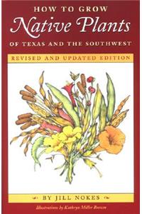 How to Grow Native Plants of Texas and the Southwest