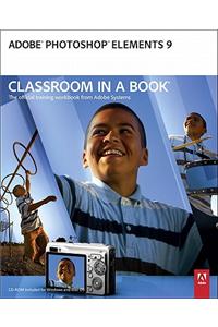 Adobe Photoshop Elements 9 Classroom in a Book [With CDROM]