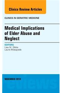 Medical Implications of Elder Abuse and Neglect, An Issue of Clinics in Geriatric Medicine