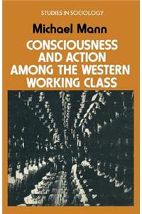 Consciousness and Action Among the Western Working Class