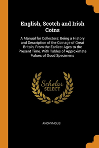 English, Scotch and Irish Coins