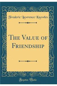 The Value of Friendship (Classic Reprint)