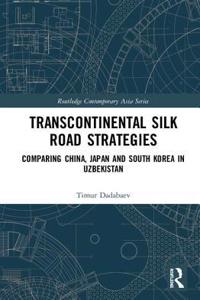 Transcontinental Silk Road Strategies