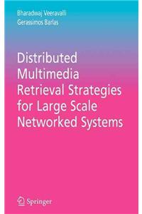 Distributed Multimedia Retrieval Strategies for Large Scale Networked Systems