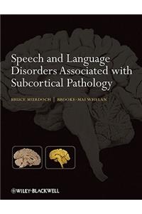 Speech and Language Disorders Associated with Subcortical Pathology