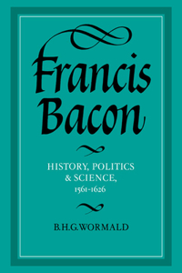 Francis Bacon: History, Politics and Science, 1561 1626