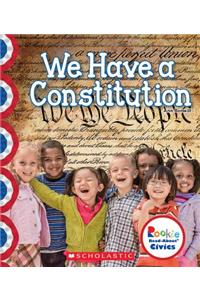 We Have a Constitution (Rookie Read-About Civics)