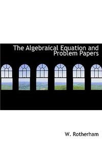 The Algebraical Equation and Problem Papers