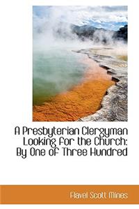 A Presbyterian Clergyman Looking for the Church