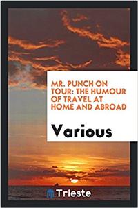 MR. PUNCH ON TOUR: THE HUMOUR OF TRAVEL