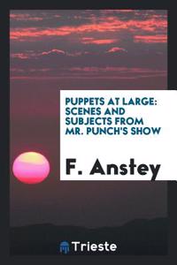 PUPPETS AT LARGE: SCENES AND SUBJECTS FR