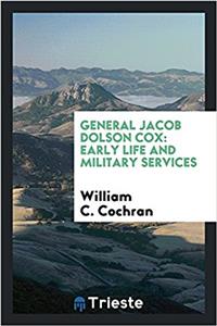 General Jacob Dolson Cox: Early Life and Military Services