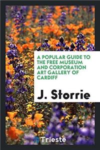A popular guide to the Free museum and corporation art gallery of Cardiff