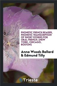 Phonetic French Reader Phonetic Transcription of Short Stories for Oral French