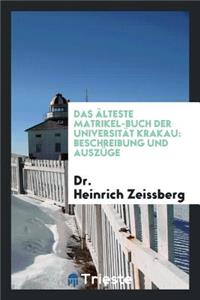 Das Ã?lteste Matrikel-Buch Der UniversitÃ¤t Krakau: Beschreibung Und AuszÃ¼ge