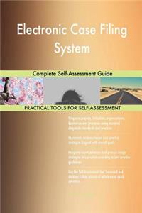 Electronic Case Filing System Complete Self-Assessment Guide