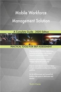 Mobile Workforce Management Solution A Complete Guide - 2020 Edition