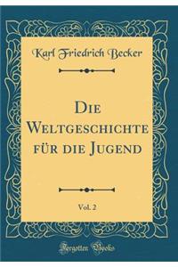Die Weltgeschichte FÃ¼r Die Jugend, Vol. 2 (Classic Reprint)
