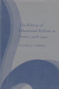The Politics of Educational Reform in France, 1918-1940