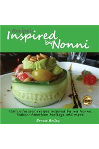 Recipes Inspired by Nonni: Italian focused recipes inspired by my Nonna, Italian-American heritage and more!