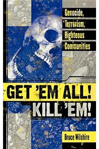 Get 'Em All! Kill 'Em!