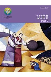 Lifelight: Luke, Part 2 - Leaders Guide