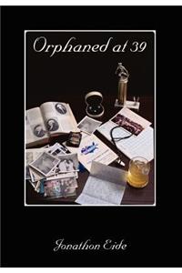 Orphaned at 39