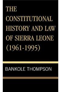 The Constitutional History and Law of Sierra Leone (1961-1995)