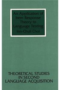 Application of Item Response Theory to Language Testing