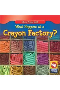 What Happens at a Crayon Factory?