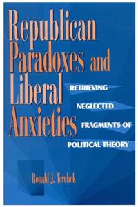 Republican Paradoxes and Liberal Anxieties