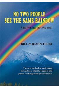 No Two People See the Same Rainbow