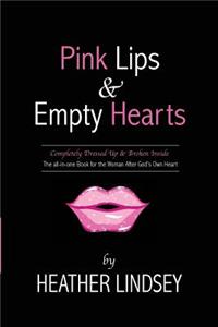 Pink Lips & Empty Hearts