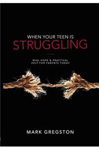 When Your Teen Is Struggling