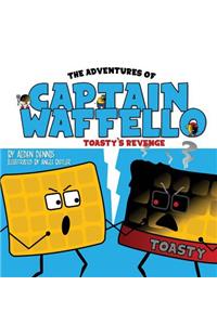 The Adventures of Captain Waffello: Toasty's Revenge