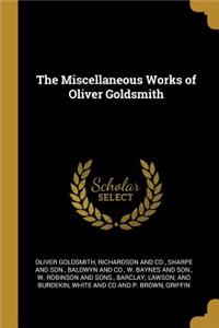 The Miscellaneous Works of Oliver Goldsmith