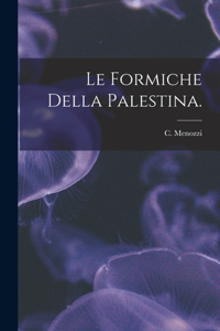 Le Formiche Della Palestina.